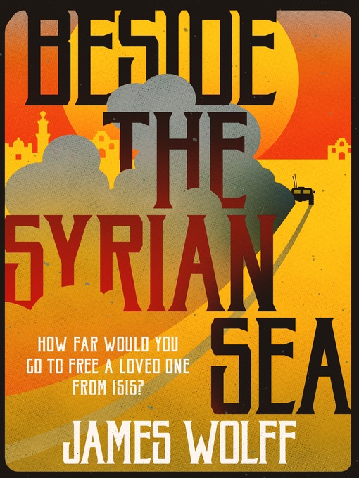 Title details for Beside the Syrian Sea by James Wolff - Available